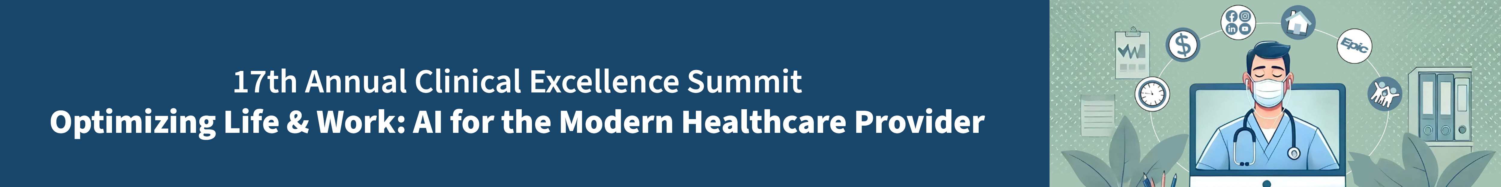17th Annual Clinical Excellence Summit: Optimizing Life and Work: AI for Modern Healthcare Providers Banner